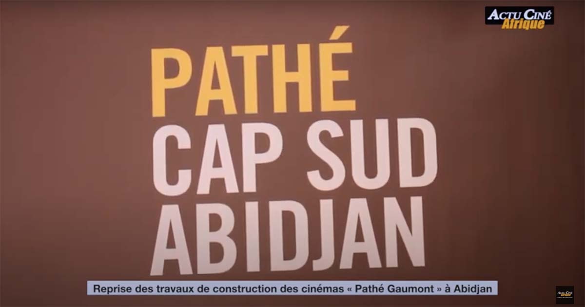 Reprise des travaux de construction des cinémas « Pathé Gaumont » à Abidjan, le PDG annonce l’ouverture de six(6) salles en 2023.